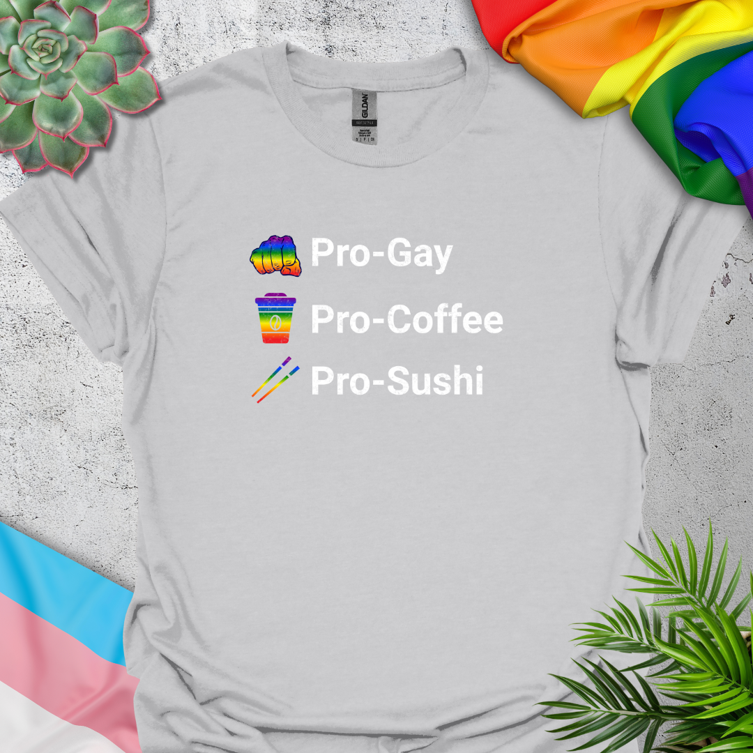 Pro-Gay, Pro-Coffee, Pro-Sushi