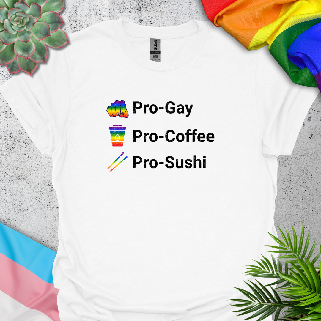 Pro-Gay, Pro-Coffee, Pro-Sushi