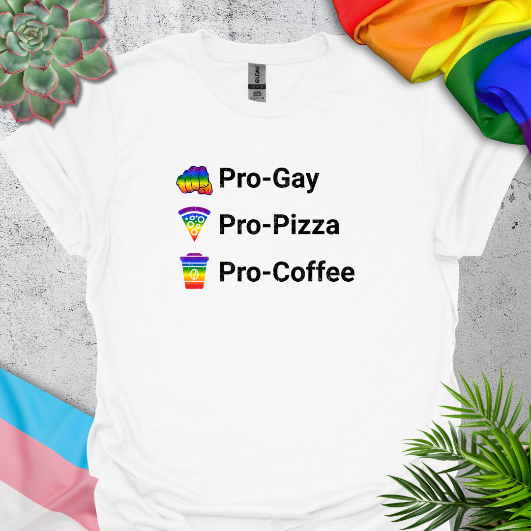 Pro-Gay, Pro-Pizza, Pro-Coffee